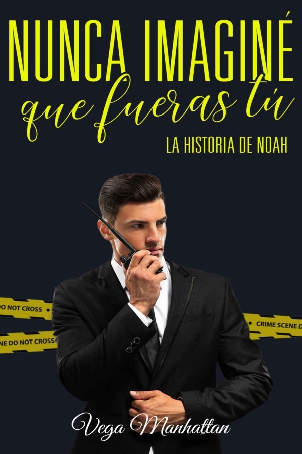 Nunca imaginé que fueras tú: La historia de Noah