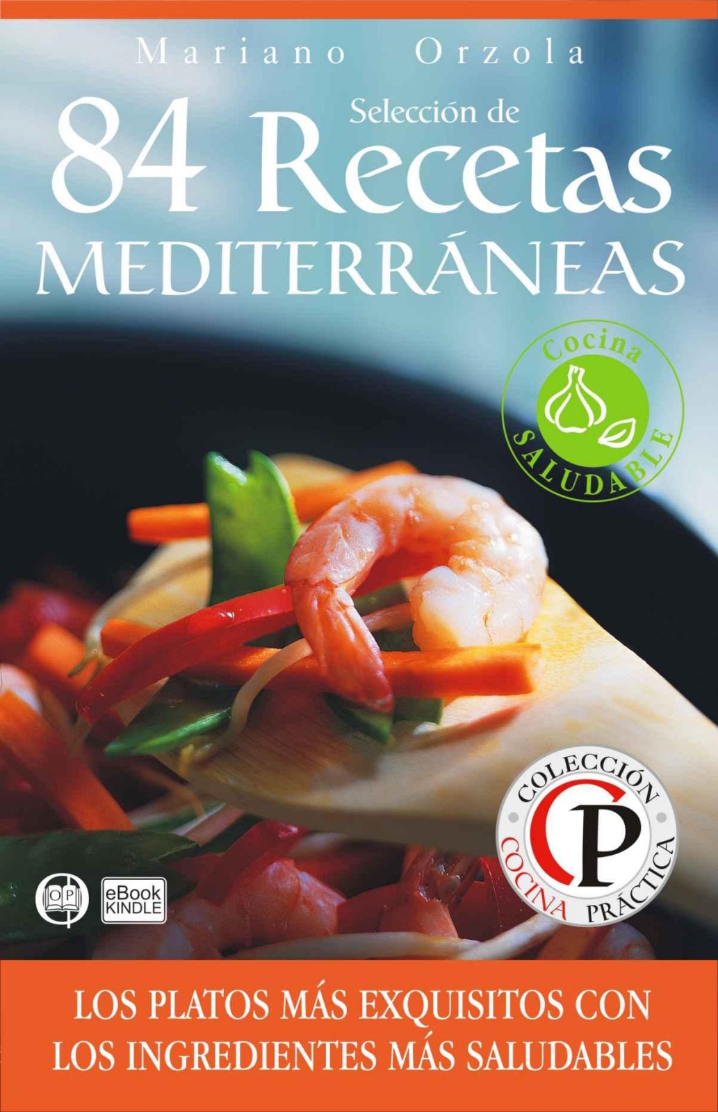 84 recetas mediterráneas: los platos más exquisitos con los ingredientes más saludables