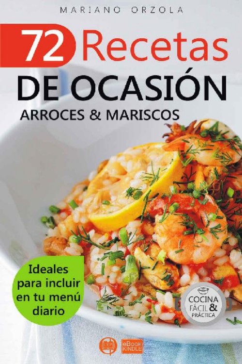 72 recetas de ocasión: Arroces & mariscos