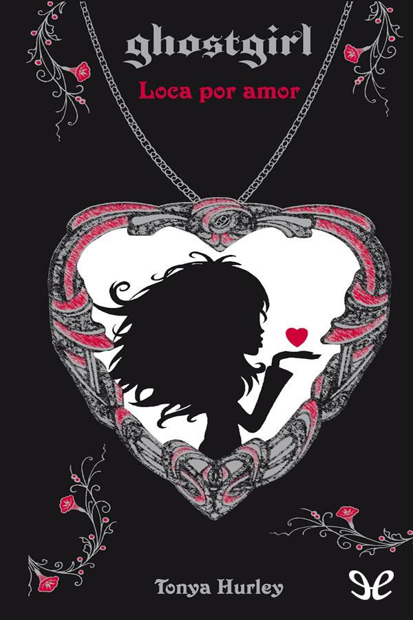 Ghostgirl. Loca por amor
