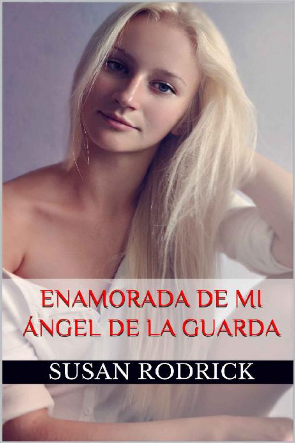 Enamorada de mi ángel de la guarda
