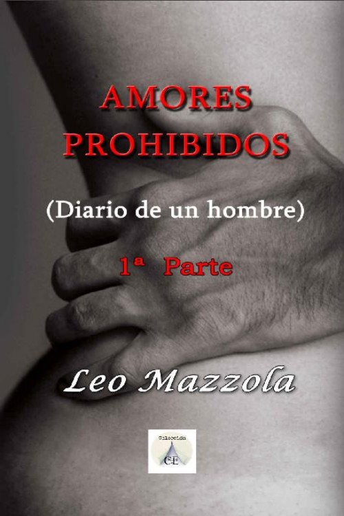 Amores prohibidos. Diario de un hombre 1ª Parte