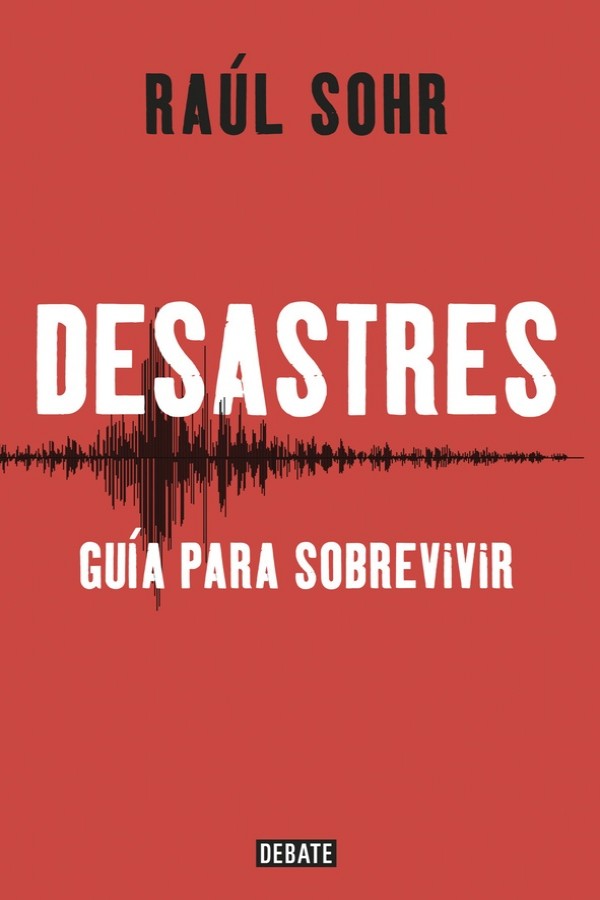 Desastres. Guía para sobrevivir