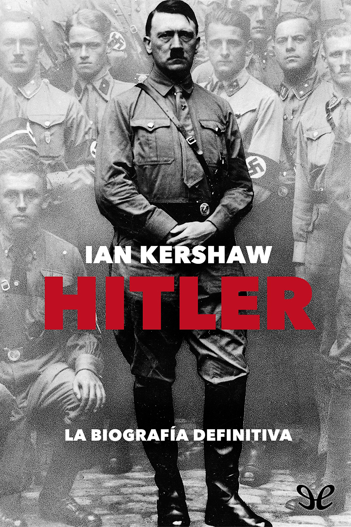 Hitler. La biografía definitiva