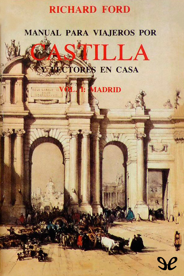 Manual para viajeros por Castilla y lectores en casa. Madrid