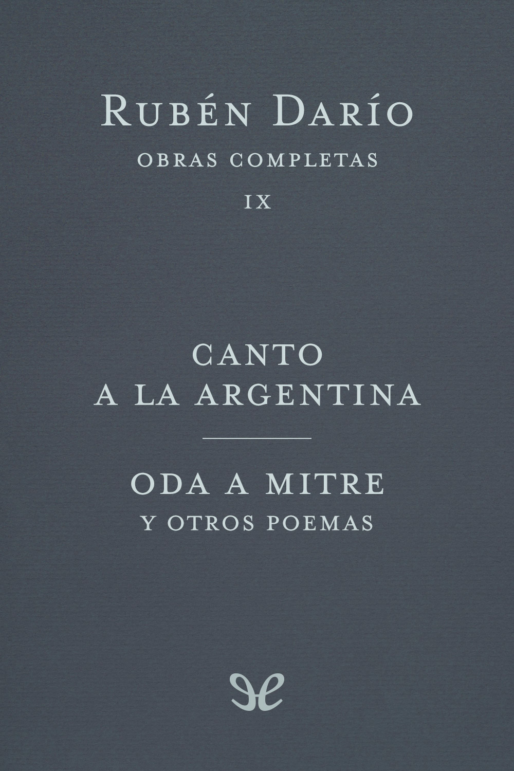 Canto a la Argentina & Oda a Mitre y otros poemas