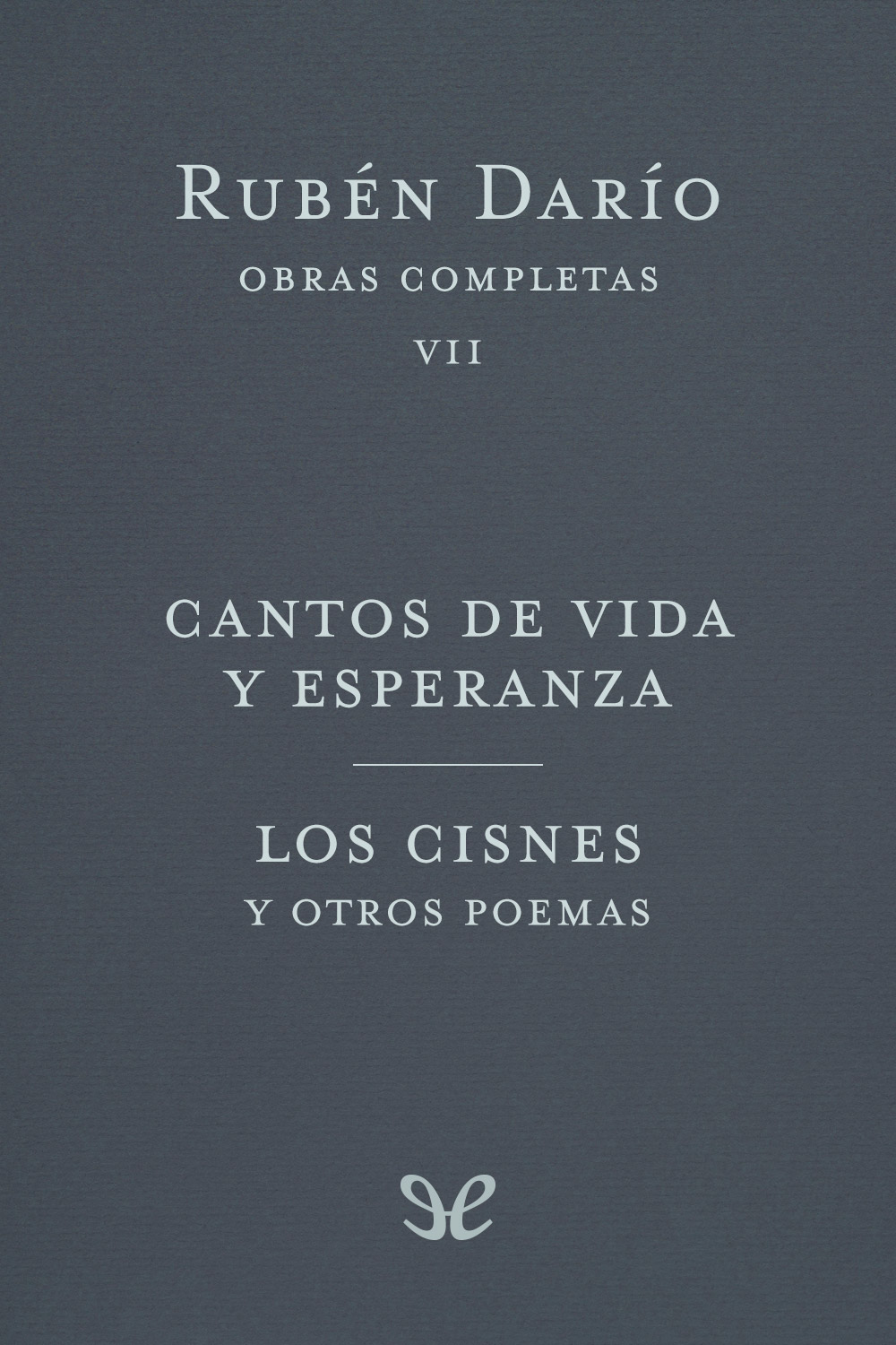 Cantos de vida y esperanza & Los cisnes y otros poemas