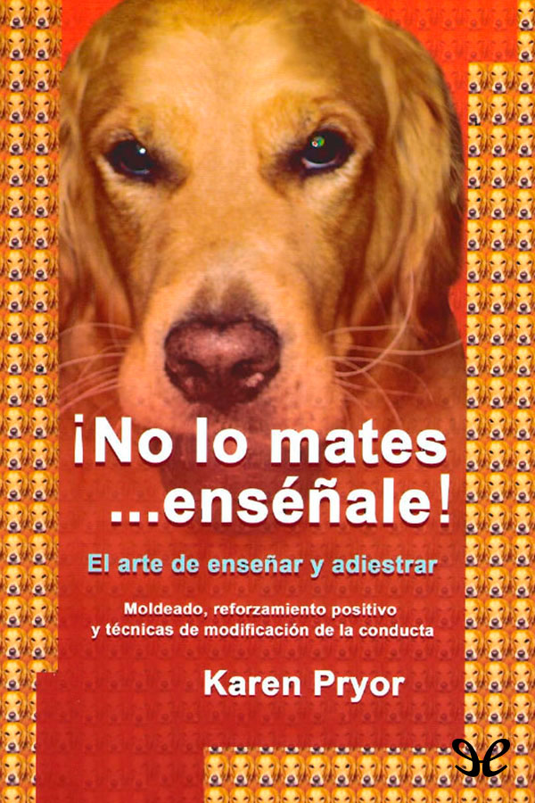 ¡No lo mates… enséñale!