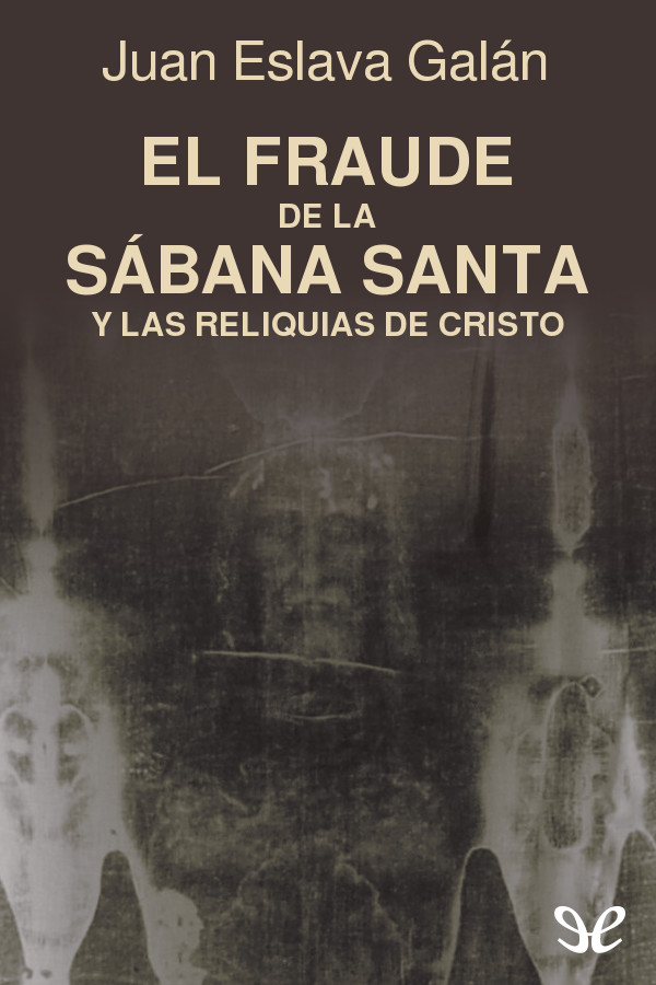 El fraude de la Sábana Santa y las reliquias de Cristo