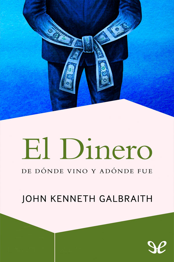 El dinero: De dónde vino y adónde fue