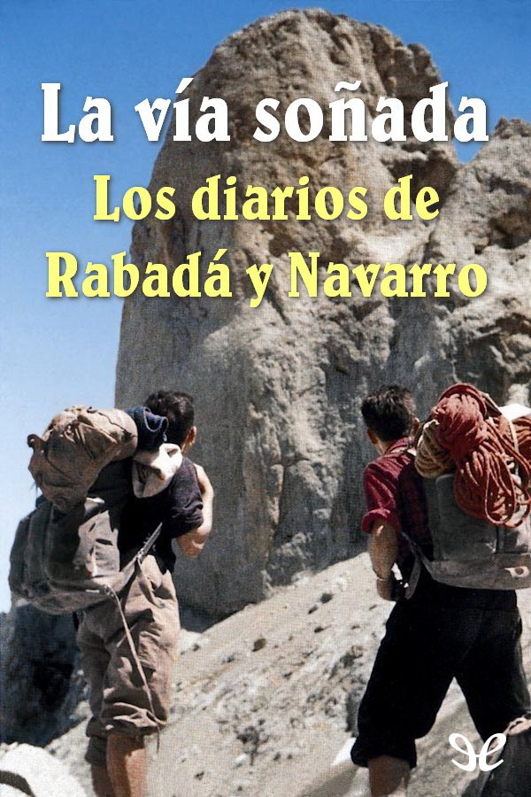 La vía soñada. Los diarios de Rabadá y Navarro