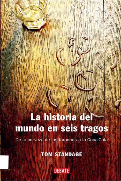 La historia del mundo en seis tragos