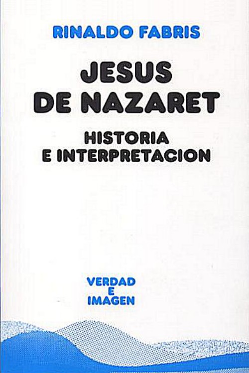 Jesús de Nazaret. Historia e interpretación