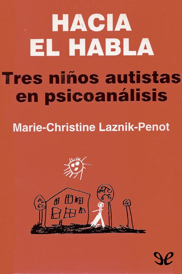 Hacia el habla. Tres niños autistas en psicoanálisis