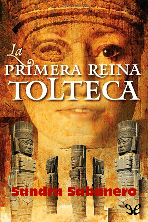 La primera reina tolteca