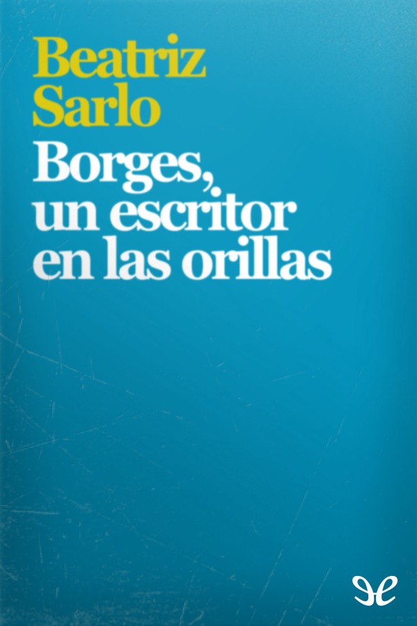 Borges, un escritor en las orillas