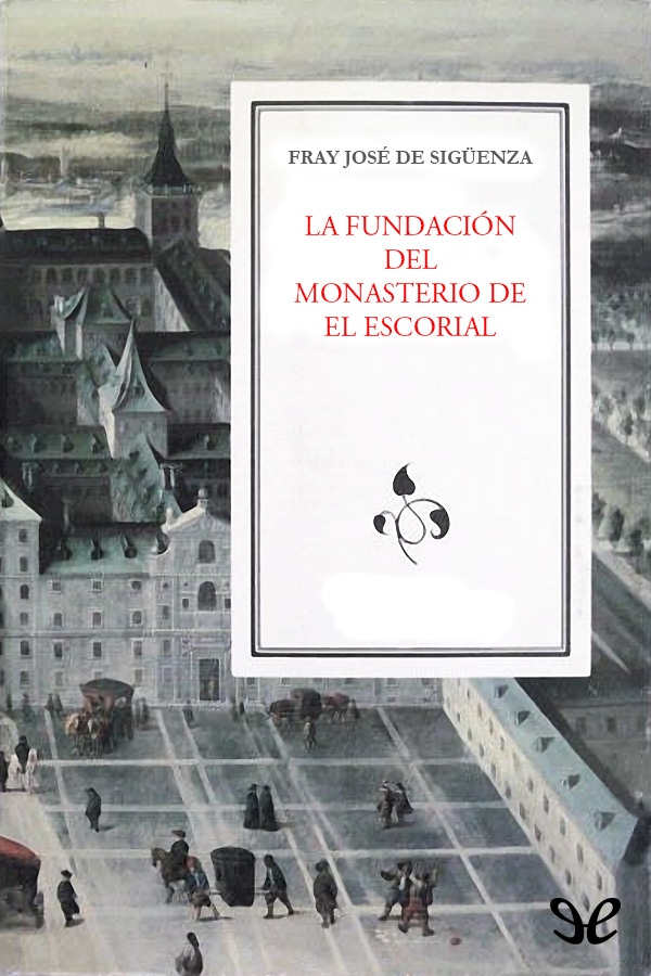 La fundación del Monasterio de El Escorial