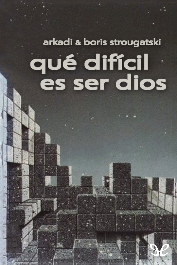 Qué difícil es ser dios