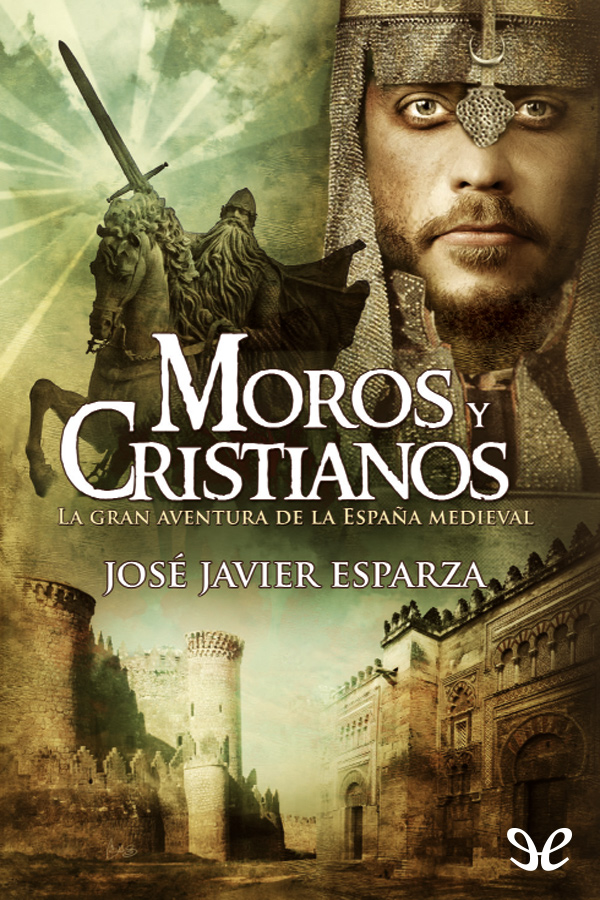 Moros y cristianos, la gran aventura de la España medieval