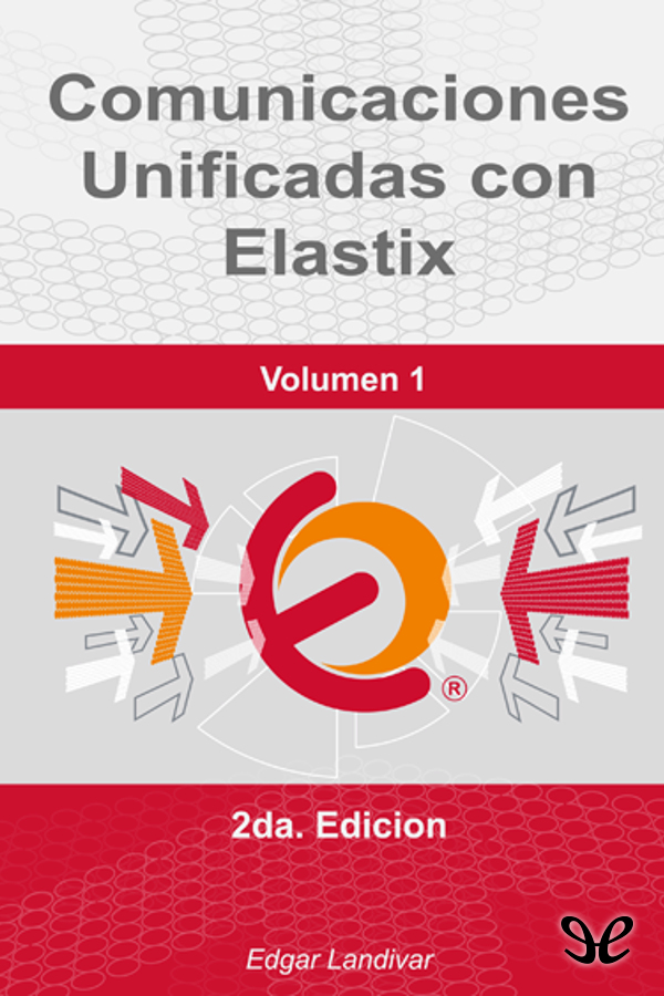 Comunicaciones unificadas con Elastix (Volumen 1) 2ª Edición