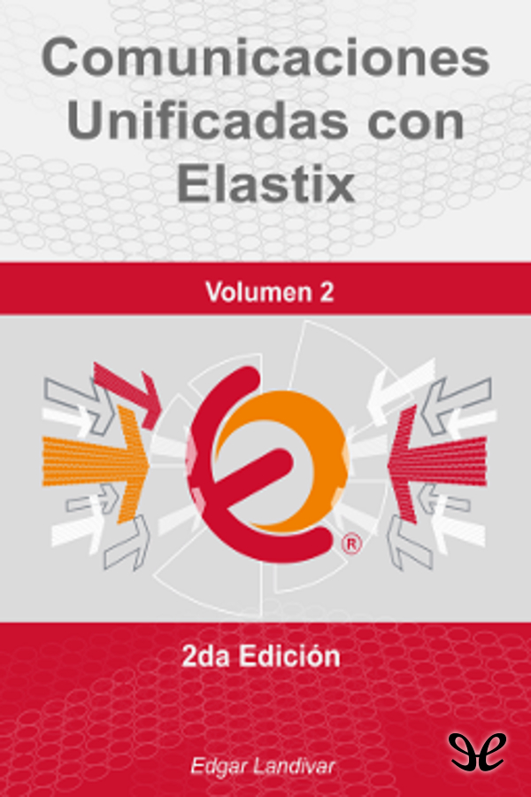 Comunicaciones unificadas con Elastix (Volumen 2) 2ª Edición