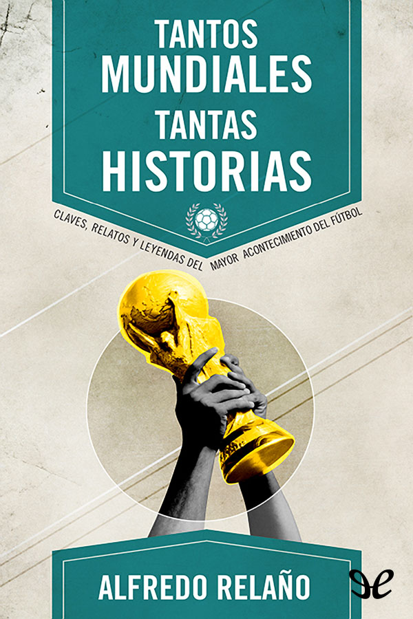 Tantos mundiales, tantas historias