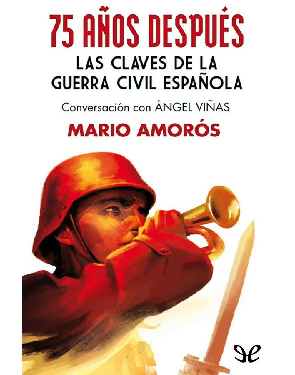 75 años después.Las claves de la Guerra Civil Española