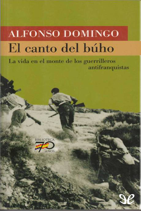 El canto del búho.La vida en el monte de los guerrilleros antifranquistas