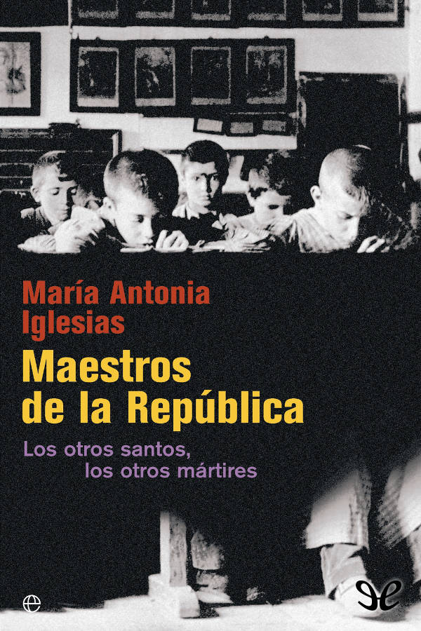 Maestros de la República. Los otros santos, los otros martires