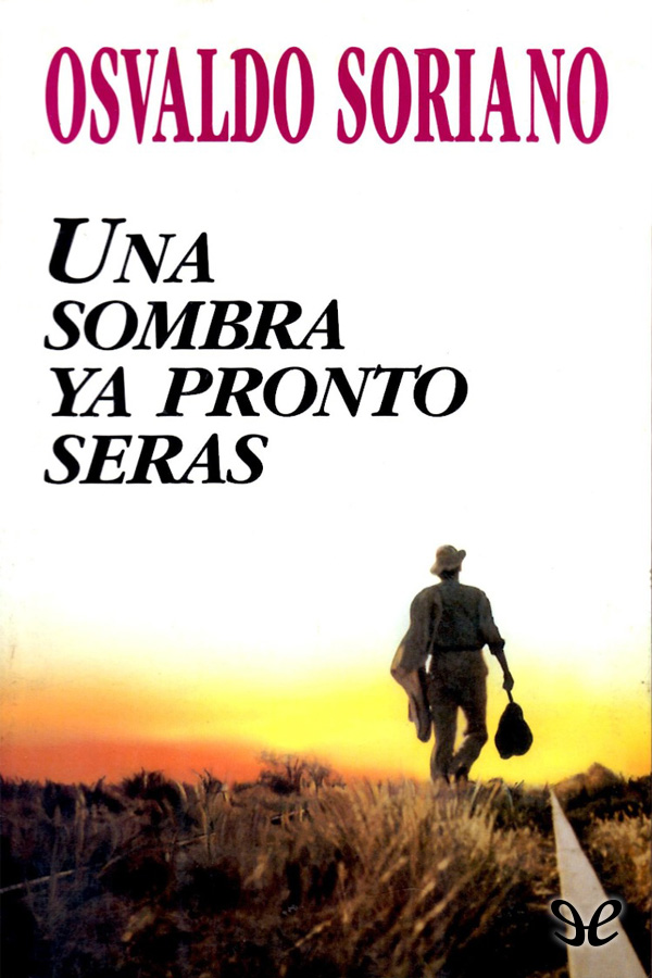 Una sombra ya pronto serás