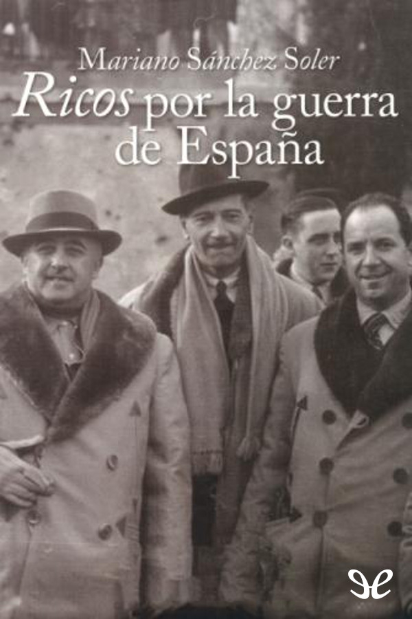 Ricos por la guerra de España. El enriquecimiento de la oligarquía franquista desde 1936