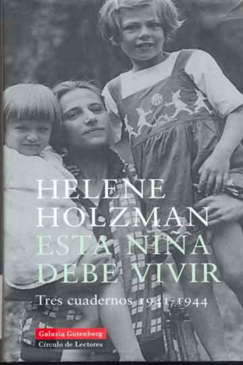 Esta niña debe vivir. Tres cuadernos 1941-1944