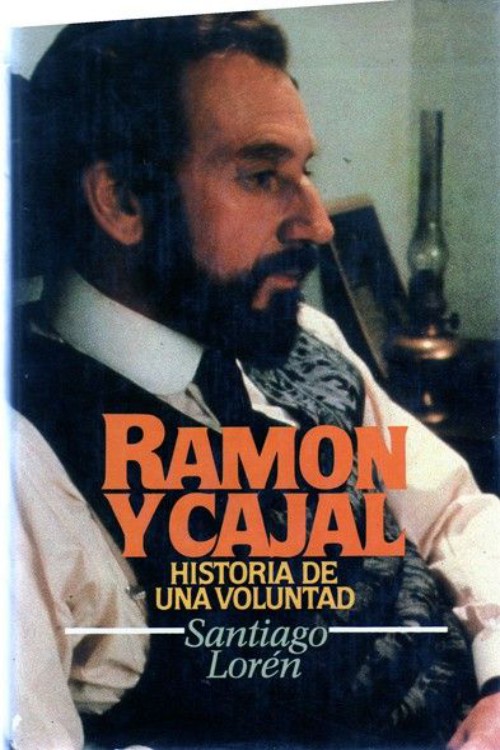 Ramón y Cajal (Historia de una voluntad )