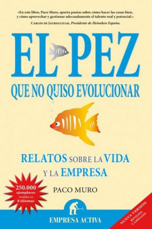 El pez que no quiso evolucionar. Relatos sobre la empresa y de la vida