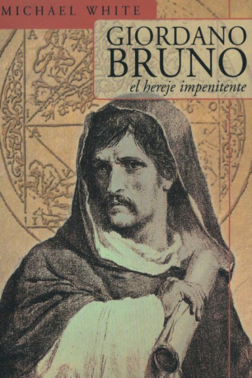 Giordano Bruno, el hereje impenitente