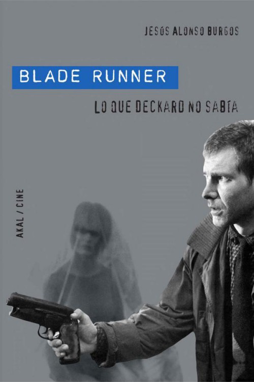 Blade Runner. Lo que Deckard no sabía