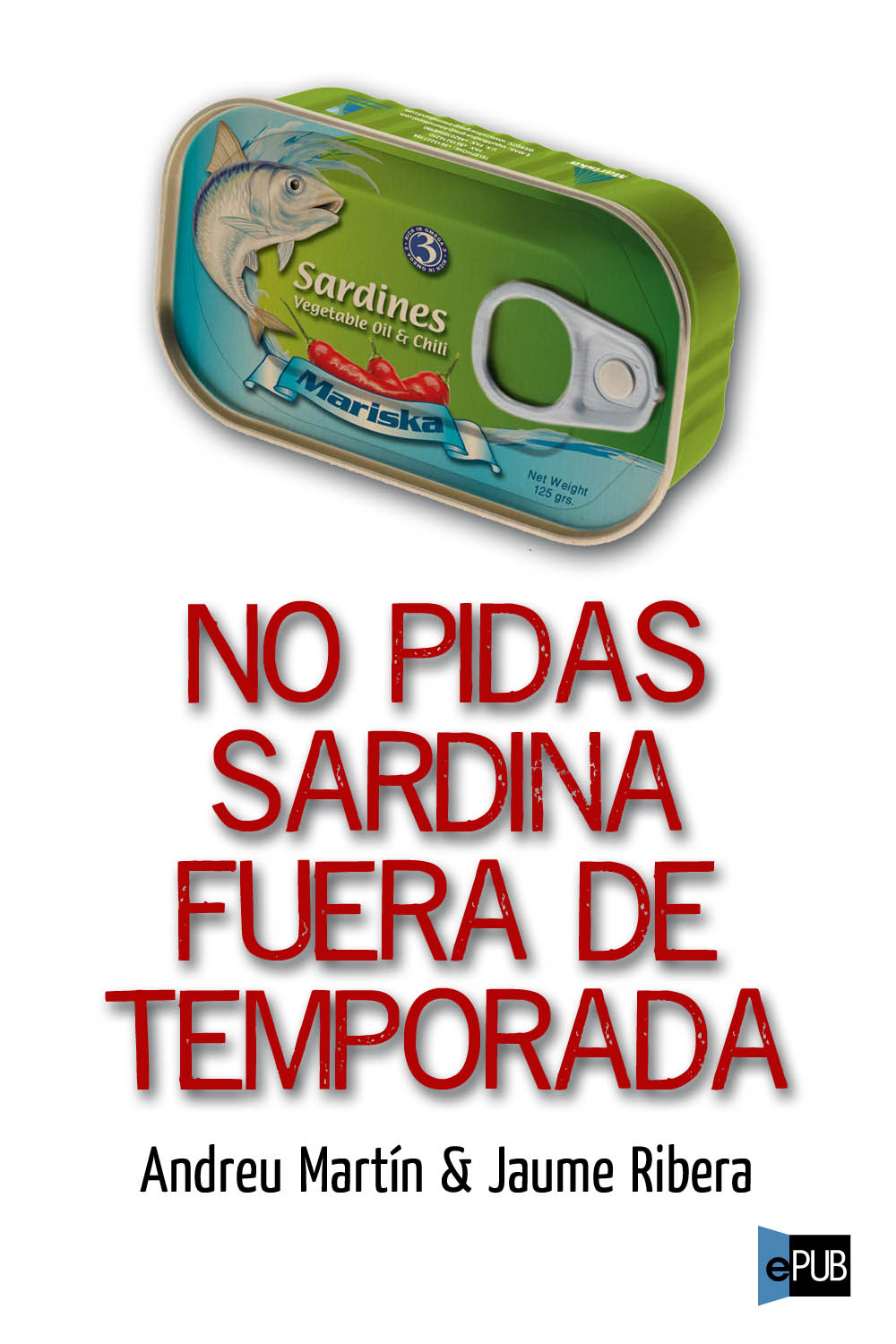 No pidas sardina fuera de temporada