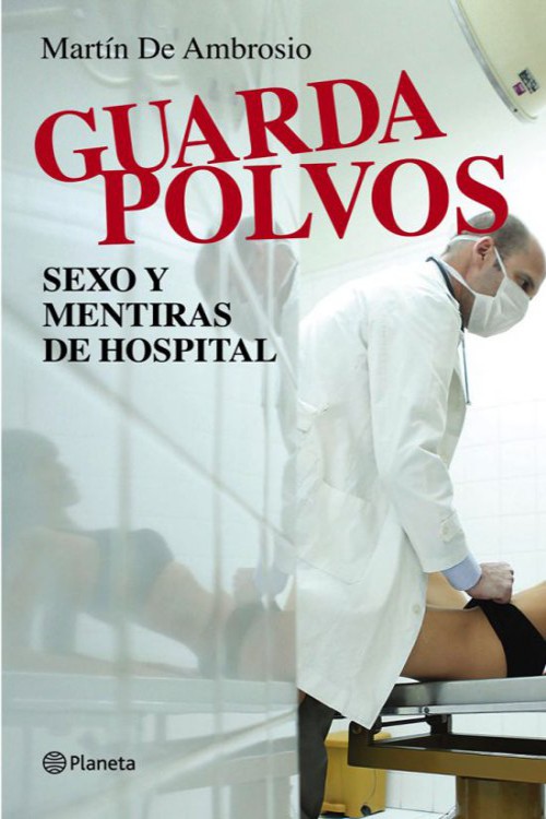 Guardapolvos. Sexo y mentiras de hospital