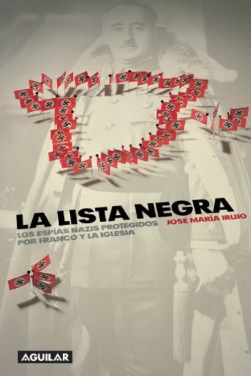 La lista negra: los nazis que protegieron Franco y la Iglesia