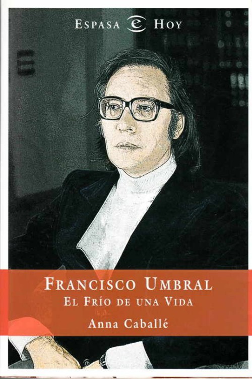 Francisco Umbral - El frío de una vida