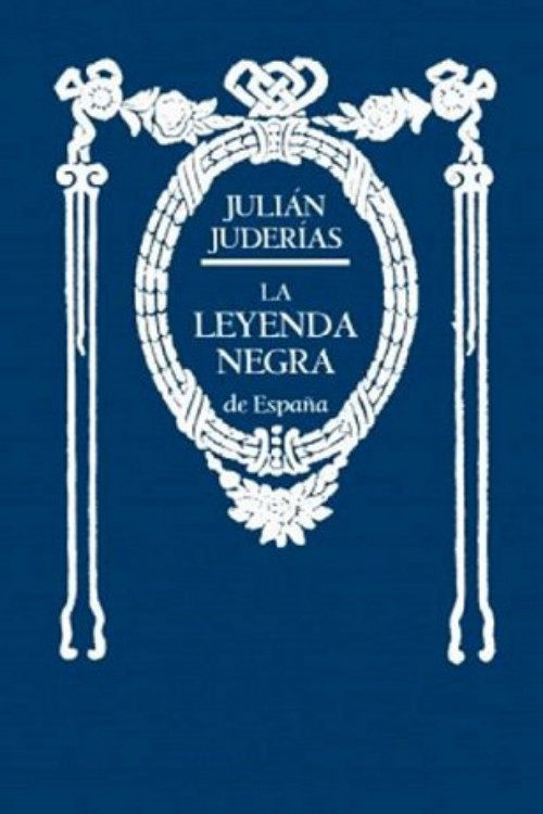 La leyenda negra y la verdad histórica