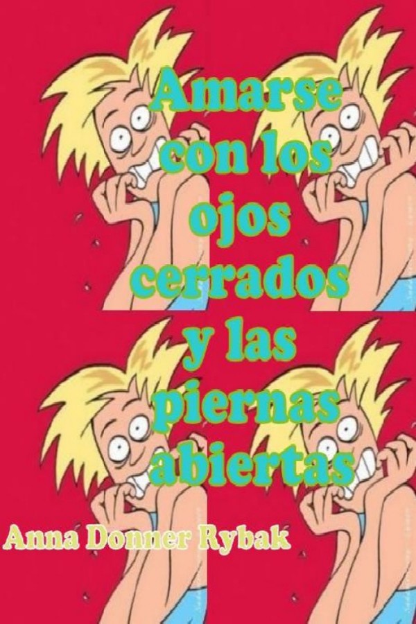 Amarse con los ojos cerrados y las piernas abiertas