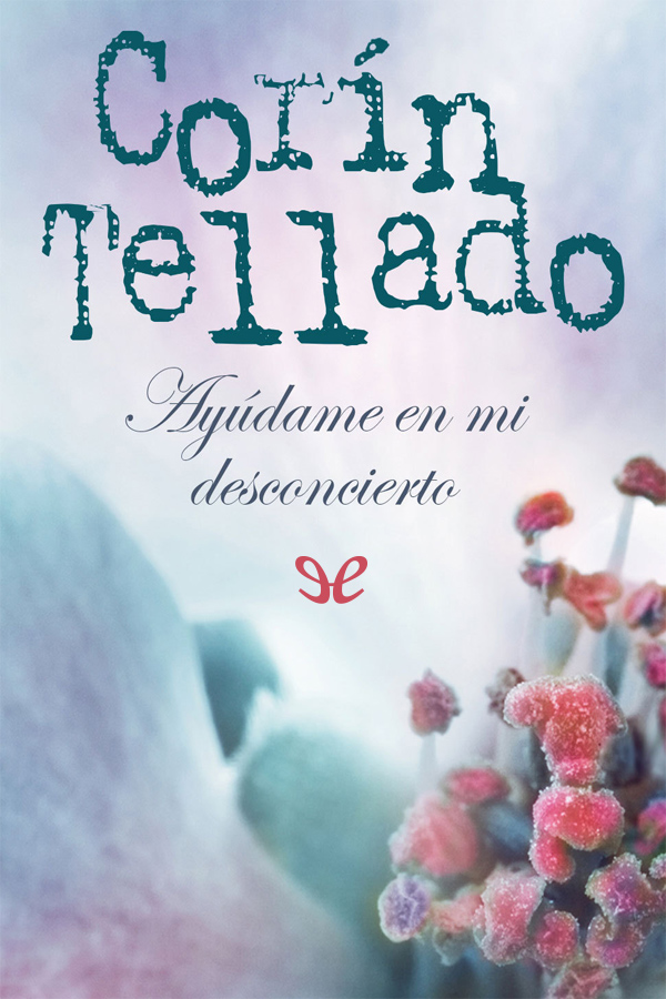 Ayúdame en mi desconcierto