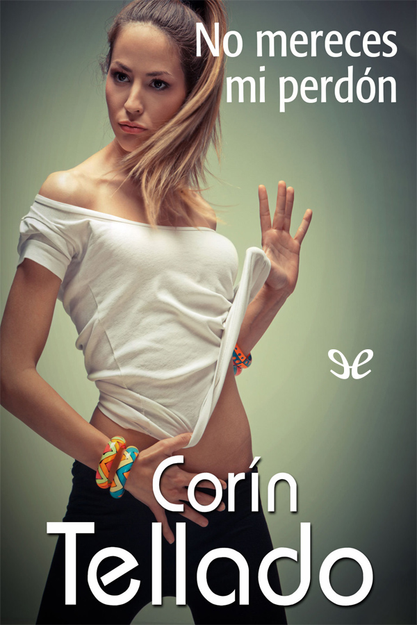 No mereces mi perdón