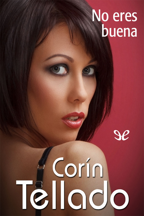 No eres buena