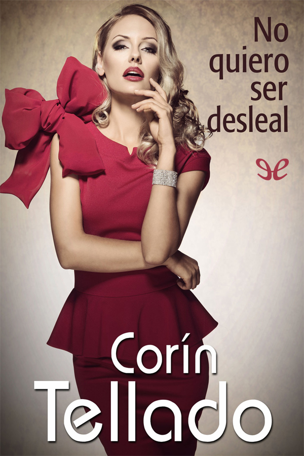 No quiero ser desleal