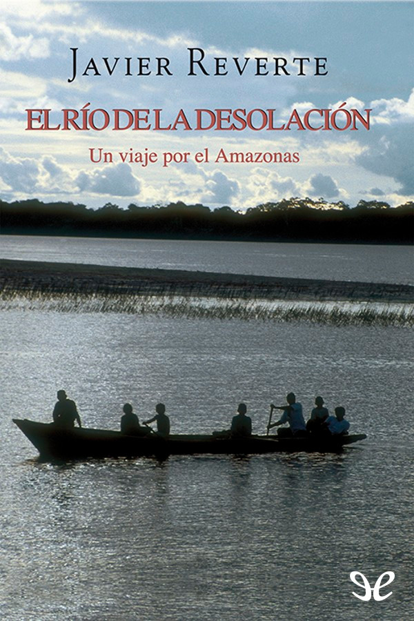 El río de la desolación (Un viaje por el Amazonas)