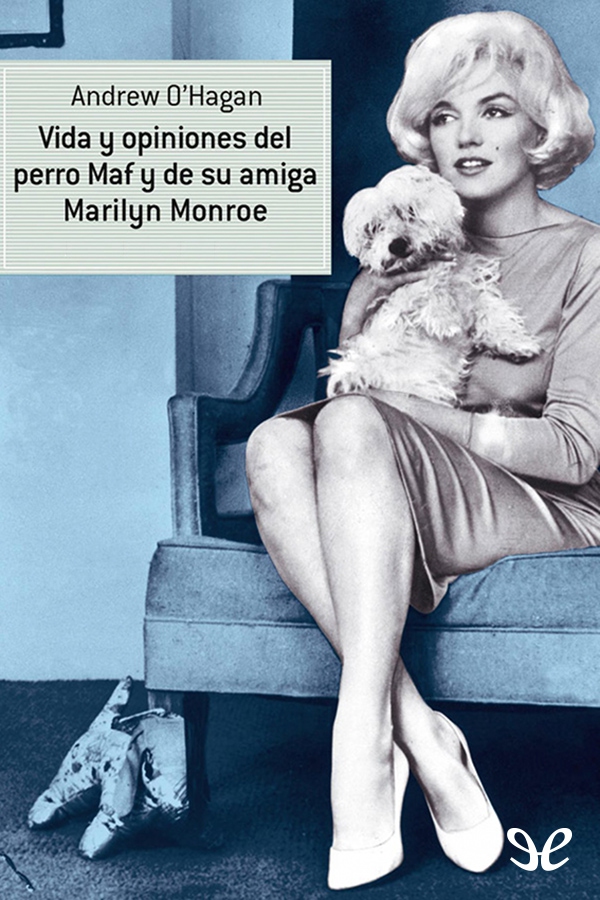 Vida y opiniones del perro Maf y de su amiga Marilyn Monroe