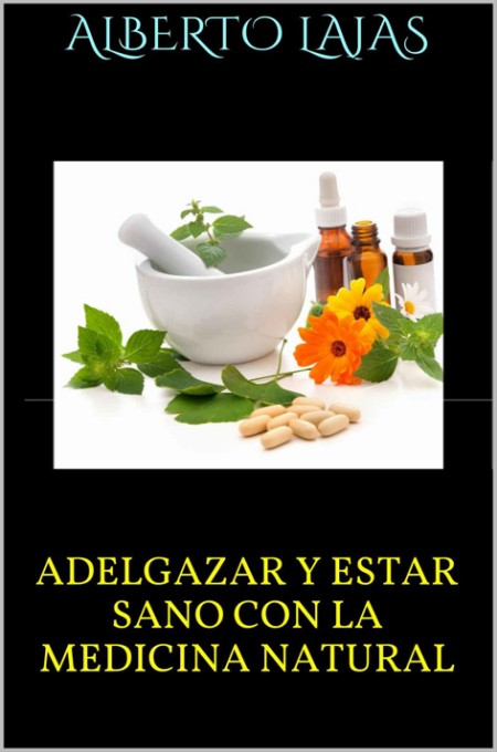 Adelgazar y estar sano con la medicina natural