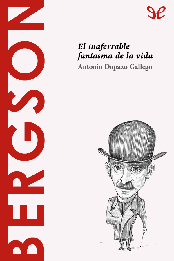 Bergson. El inaferrable fantasma de la vida